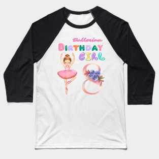 8th birthday ballerina girl Baseball T-Shirt